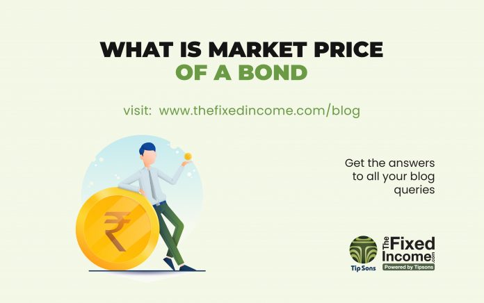 WHAT IS MARKET PRICE OF A BOND