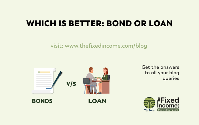Which is better : Bond or Loan