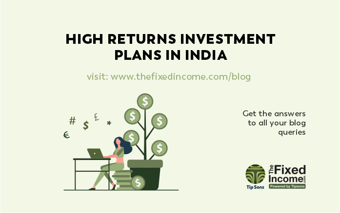 High Return Investment Plans In India The Fixed Income