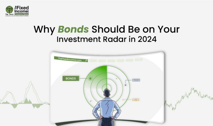 Why Bonds Should Be on Your Investment Radar in 2024